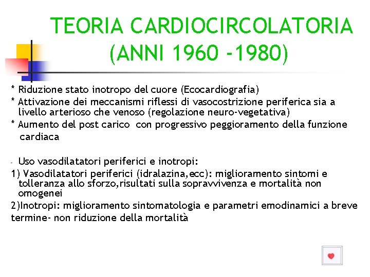 TEORIA CARDIOCIRCOLATORIA (ANNI 1960 -1980) * Riduzione stato inotropo del cuore (Ecocardiografia) * Attivazione