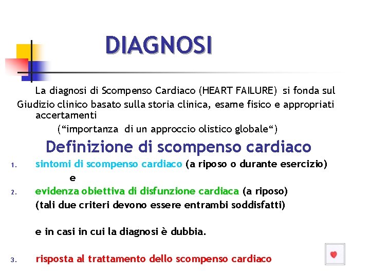 DIAGNOSI La diagnosi di Scompenso Cardiaco (HEART FAILURE) si fonda sul Giudizio clinico basato