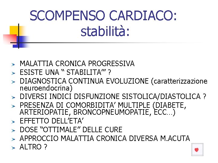 SCOMPENSO CARDIACO: stabilità: MALATTIA CRONICA PROGRESSIVA ESISTE UNA “ STABILITA’” ? DIAGNOSTICA CONTINUA EVOLUZIONE