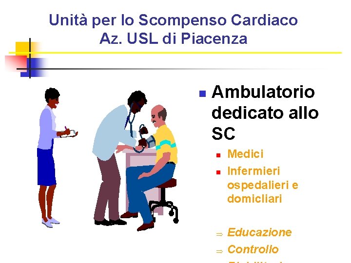 Unità per lo Scompenso Cardiaco Az. USL di Piacenza n Ambulatorio dedicato allo SC