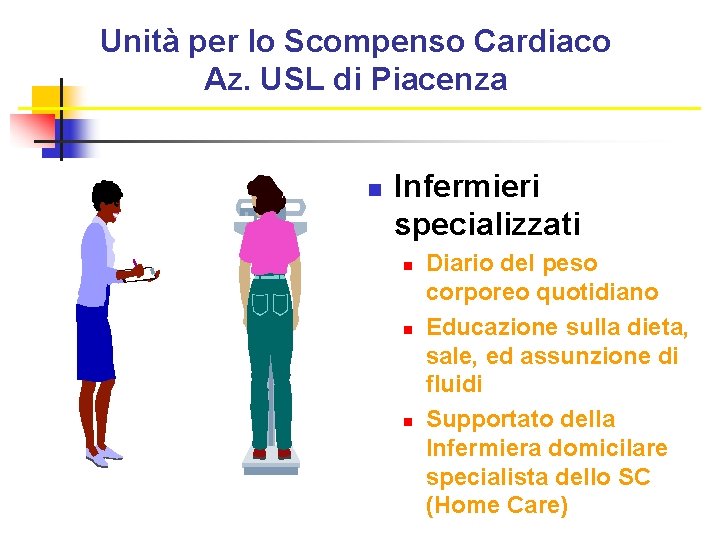 Unità per lo Scompenso Cardiaco Az. USL di Piacenza n Infermieri specializzati n n