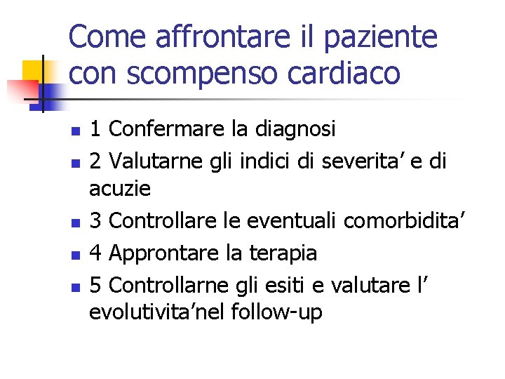 Come affrontare il paziente con scompenso cardiaco n n n 1 Confermare la diagnosi