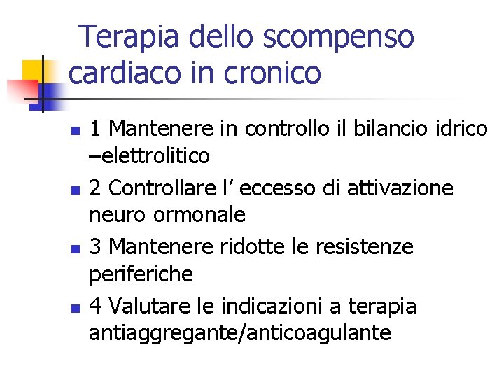 Terapia dello scompenso cardiaco in cronico n n 1 Mantenere in controllo il bilancio