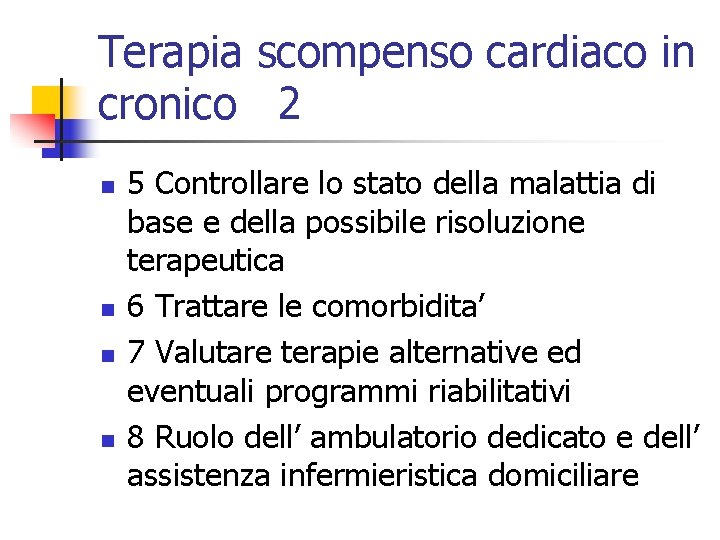 Terapia scompenso cardiaco in cronico 2 n n 5 Controllare lo stato della malattia