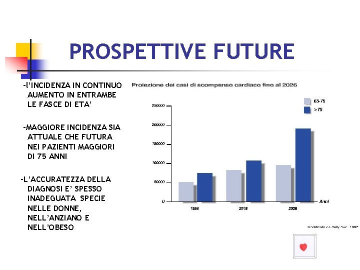 PROSPETTIVE FUTURE -l’INCIDENZA IN CONTINUO AUMENTO IN ENTRAMBE LE FASCE DI ETA’ -MAGGIORE INCIDENZA