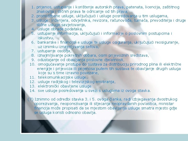 1. prijenos, ustupanje i korištenje autorskih prava, patenata, licencija, zaštitnog znakovlja i sličnih prava