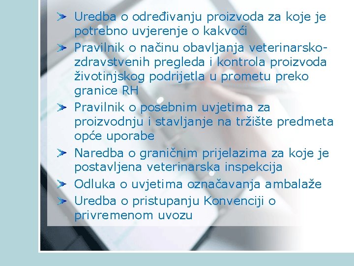 Uredba o određivanju proizvoda za koje je potrebno uvjerenje o kakvoći Pravilnik o načinu