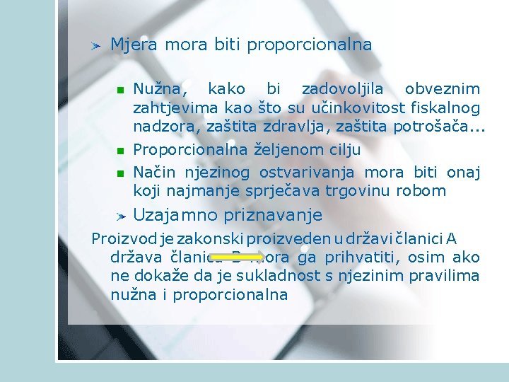 Mjera mora biti proporcionalna n n n Nužna, kako bi zadovoljila obveznim zahtjevima kao