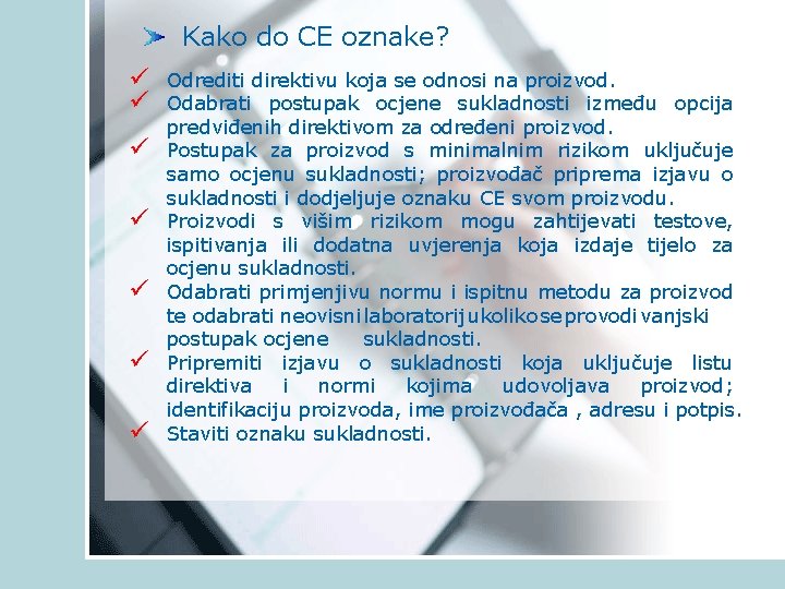 Kako do CE oznake? ü ü ü ü Odrediti direktivu koja se odnosi na