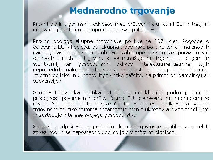 Mednarodno trgovanje Pravni okvir trgovinskih odnosov med državami članicami EU in tretjimi državami je