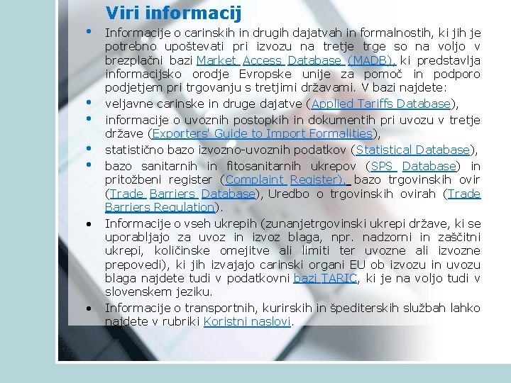  • • Viri informacij Informacije o carinskih in drugih dajatvah in formalnostih, ki