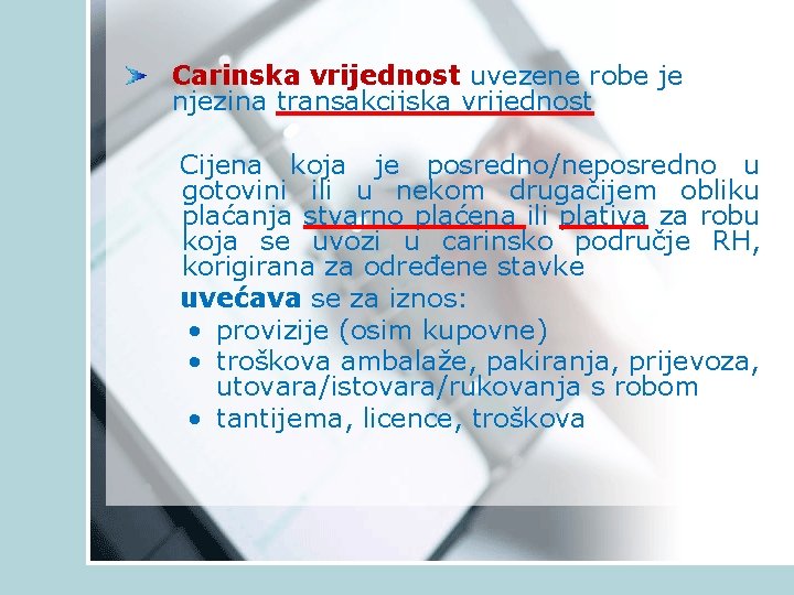 Carinska vrijednost uvezene robe je njezina transakcijska vrijednost Cijena koja je posredno/neposredno u gotovini