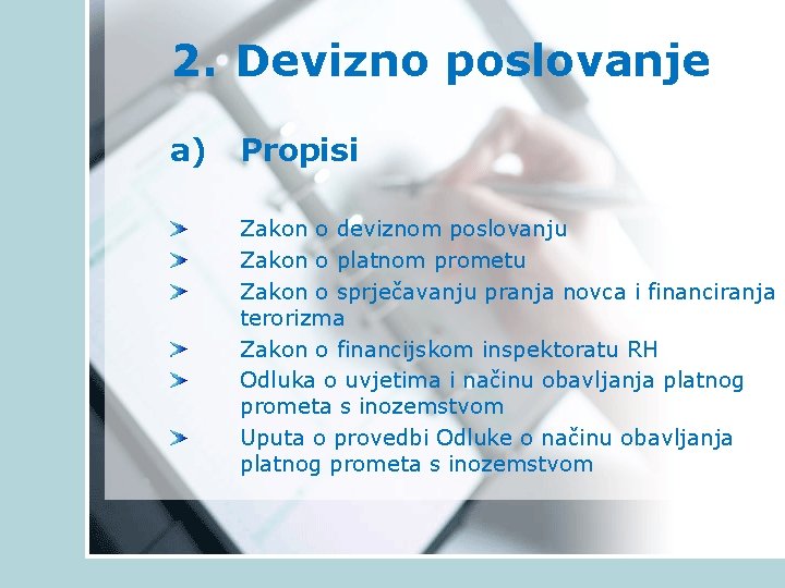 2. Devizno poslovanje a) Propisi Zakon o deviznom poslovanju Zakon o platnom prometu Zakon