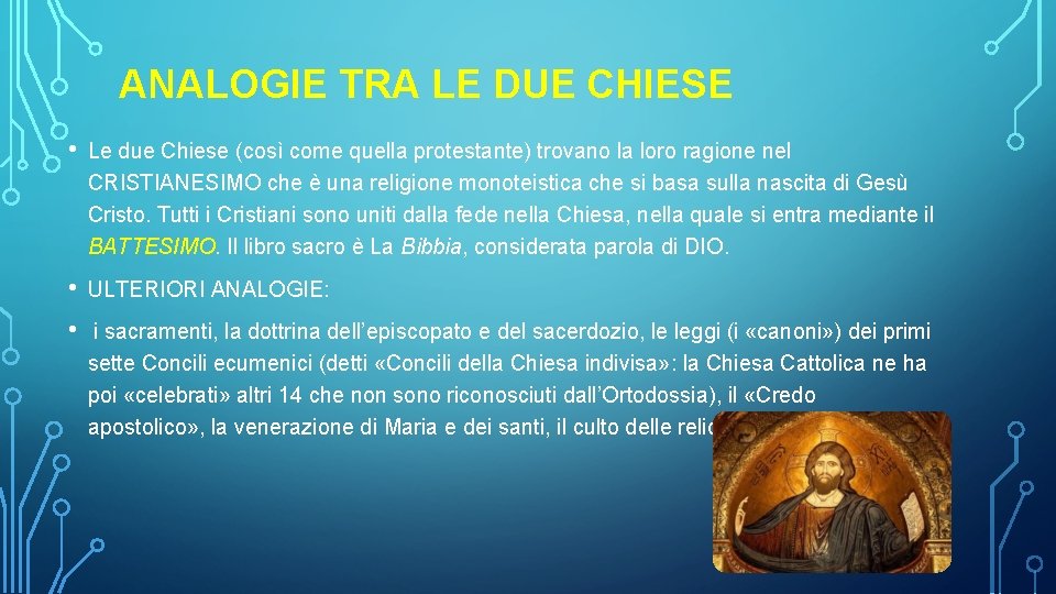 ANALOGIE TRA LE DUE CHIESE • Le due Chiese (così come quella protestante) trovano