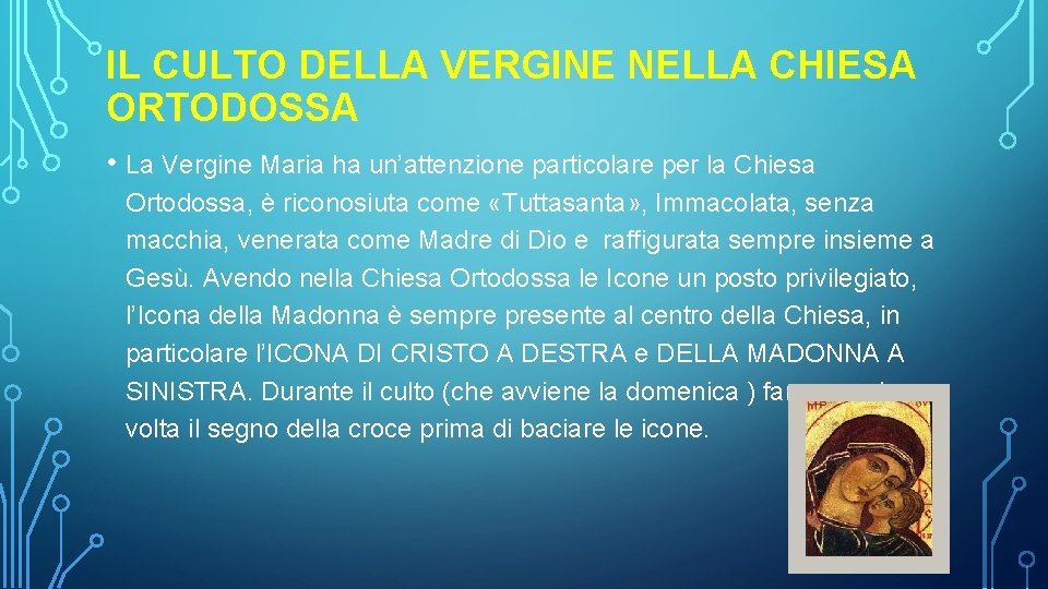 IL CULTO DELLA VERGINE NELLA CHIESA ORTODOSSA • La Vergine Maria ha un’attenzione particolare