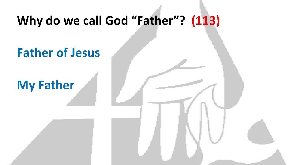Why do we call God “Father”? (113) Father of Jesus My Father 