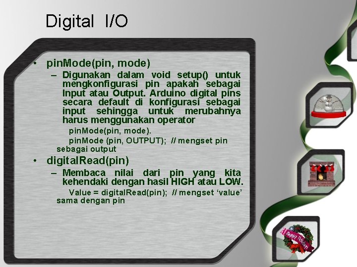 Digital I/O • pin. Mode(pin, mode) – Digunakan dalam void setup() untuk mengkonfigurasi pin