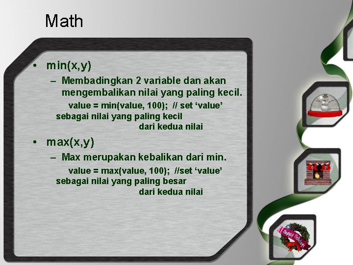 Math • min(x, y) – Membadingkan 2 variable dan akan mengembalikan nilai yang paling