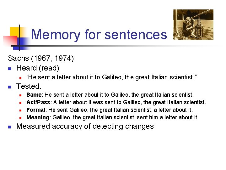 Memory for sentences Sachs (1967, 1974) n Heard (read): n n Tested: n n