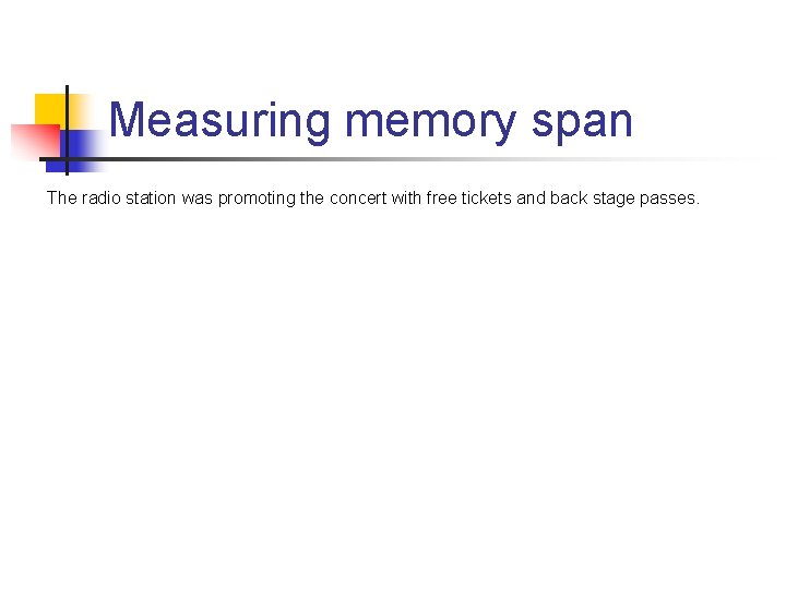 Measuring memory span The radio station was promoting the concert with free tickets and