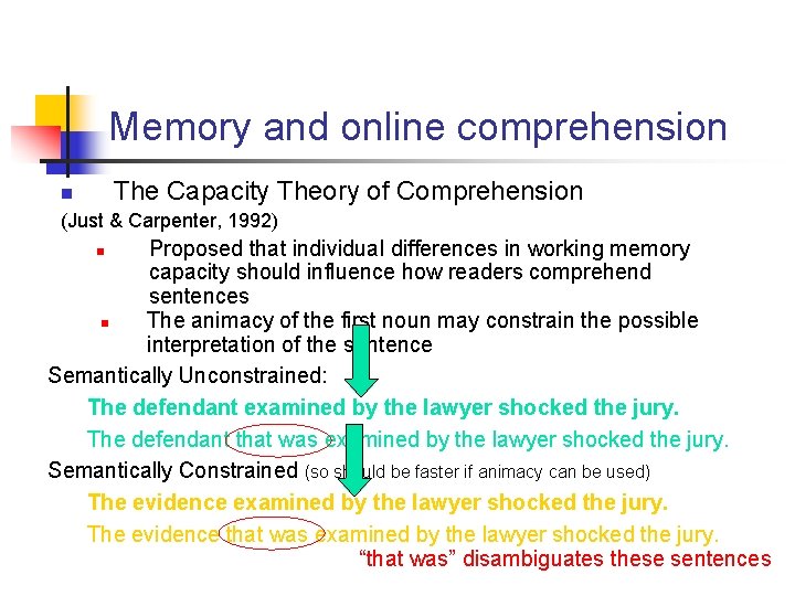 Memory and online comprehension The Capacity Theory of Comprehension n (Just & Carpenter, 1992)