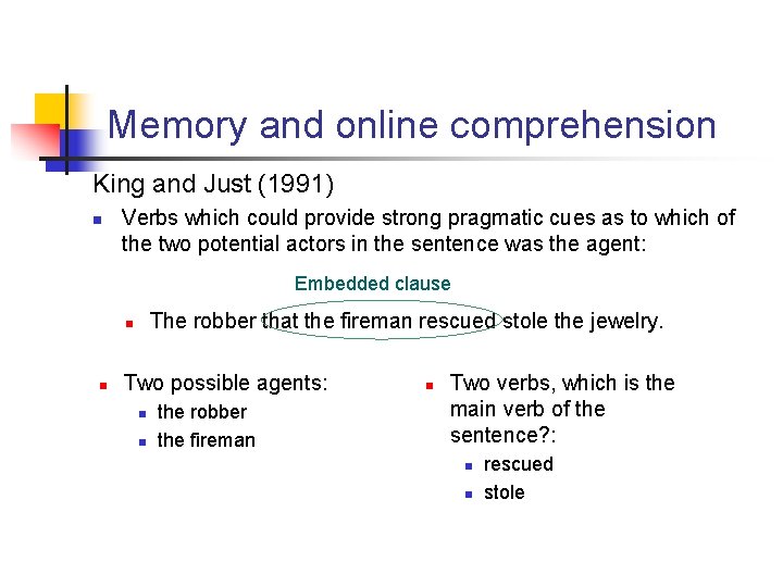 Memory and online comprehension King and Just (1991) n Verbs which could provide strong