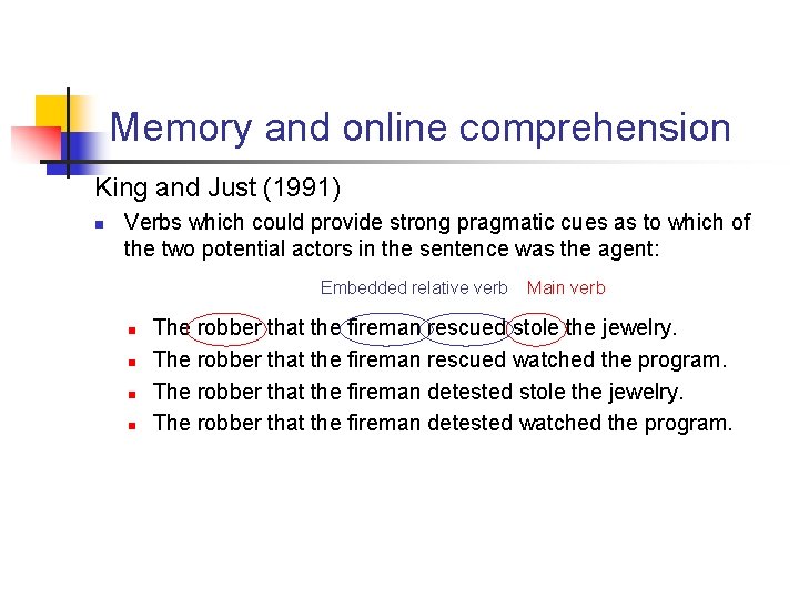 Memory and online comprehension King and Just (1991) n Verbs which could provide strong