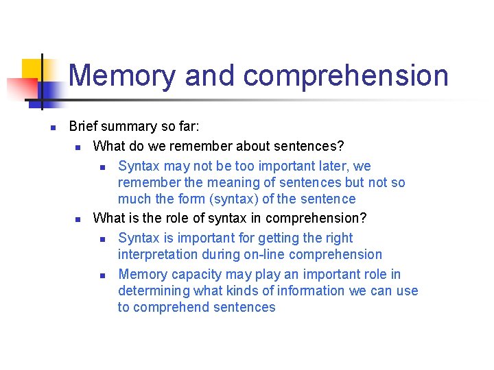 Memory and comprehension n Brief summary so far: n What do we remember about