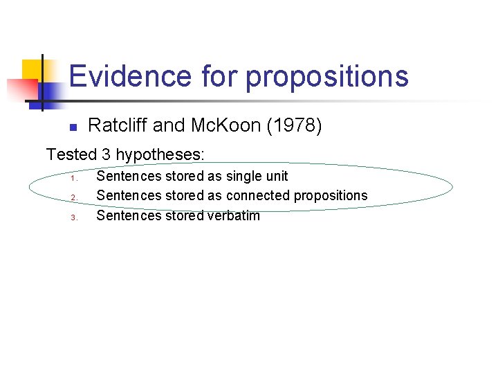 Evidence for propositions n Ratcliff and Mc. Koon (1978) Tested 3 hypotheses: 1. 2.