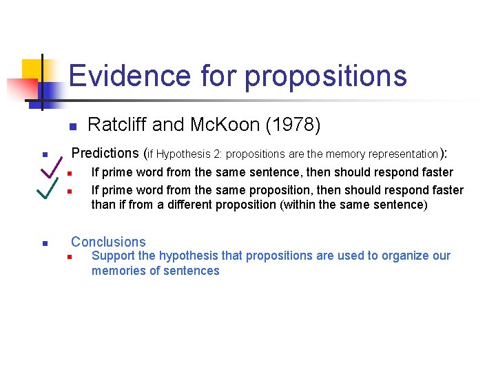 Evidence for propositions n n Predictions (if Hypothesis 2: propositions are the memory representation):