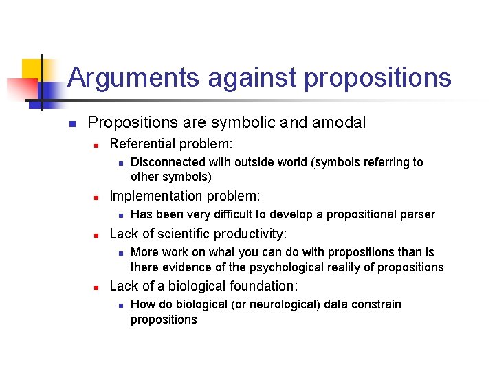 Arguments against propositions n Propositions are symbolic and amodal n Referential problem: n n