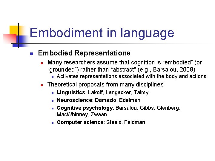 Embodiment in language n Embodied Representations n Many researchers assume that cognition is “embodied”