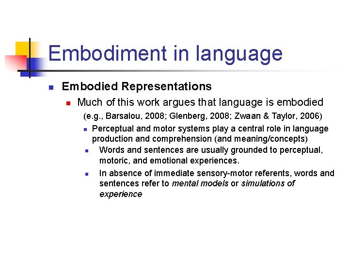 Embodiment in language n Embodied Representations n Much of this work argues that language
