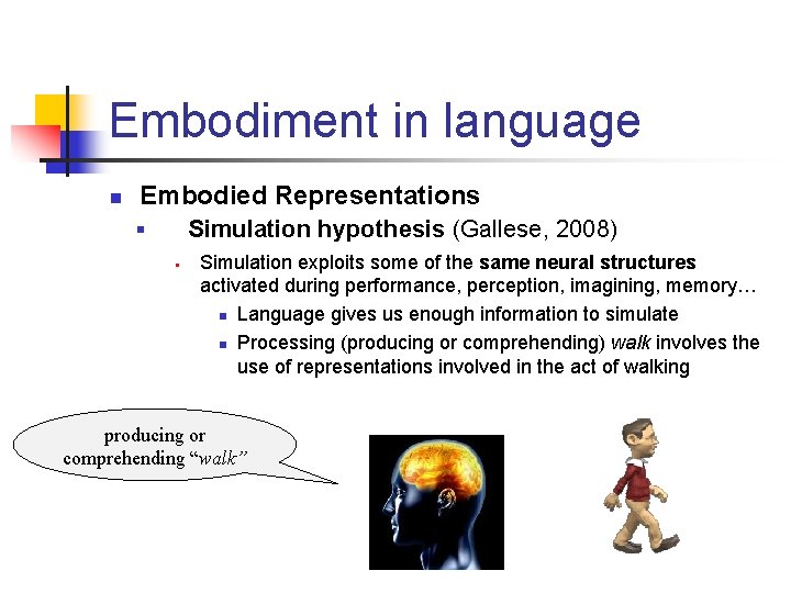 Embodiment in language n Embodied Representations Simulation hypothesis (Gallese, 2008) § § Simulation exploits