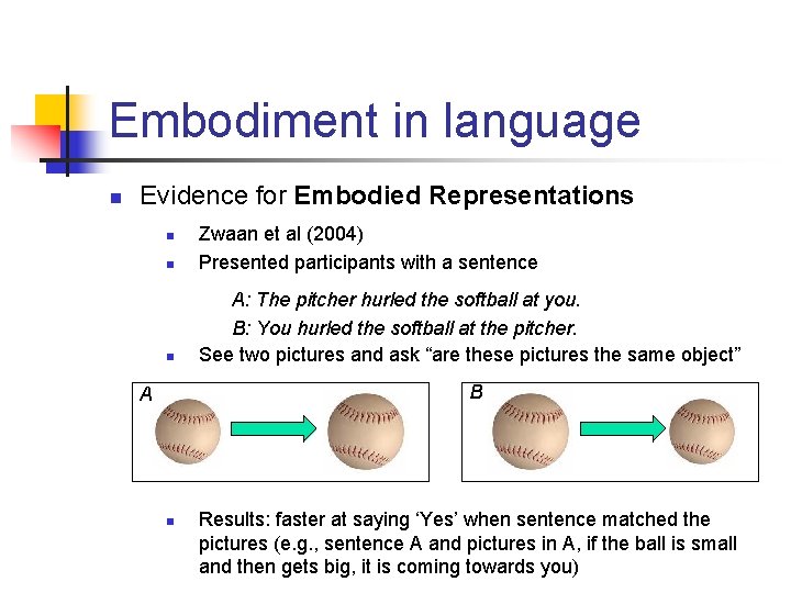 Embodiment in language n Evidence for Embodied Representations n Zwaan et al (2004) Presented