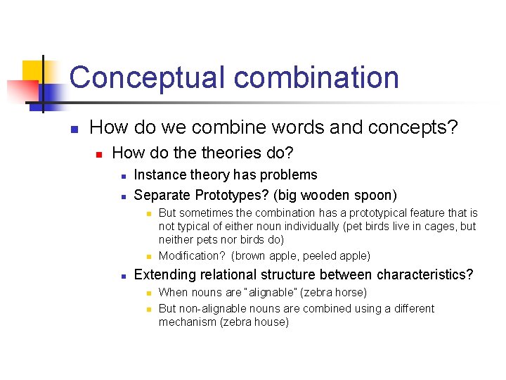 Conceptual combination n How do we combine words and concepts? n How do theories