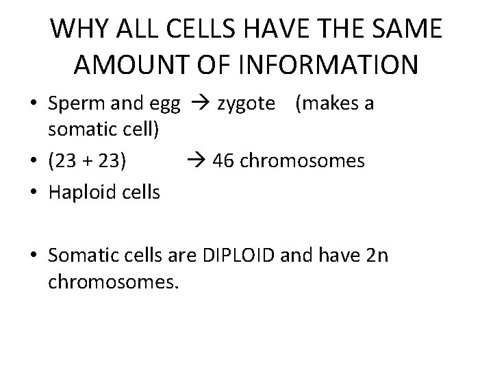 WHY ALL CELLS HAVE THE SAME AMOUNT OF INFORMATION • Sperm and egg zygote