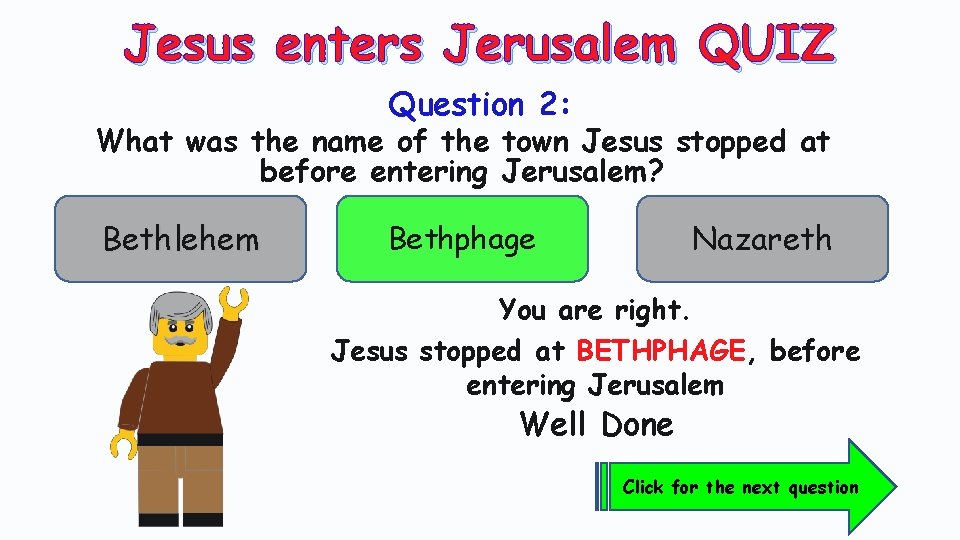 Jesus enters Jerusalem QUIZ Question 2: What was the name of the town Jesus