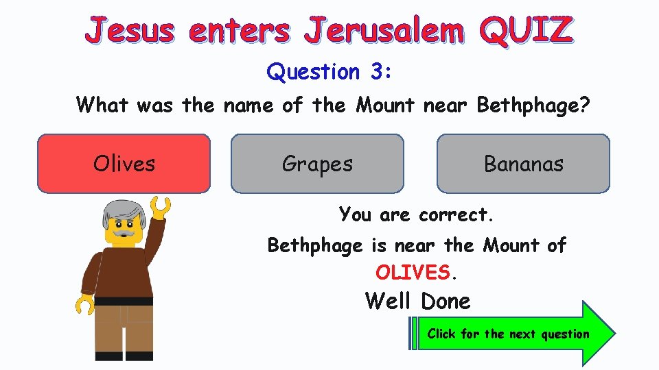 Jesus enters Jerusalem QUIZ Question 3: What was the name of the Mount near