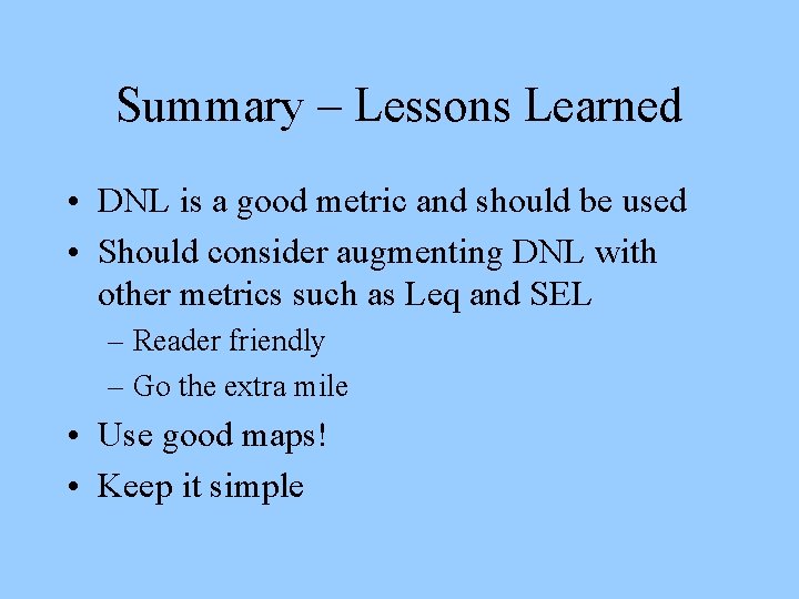 Summary – Lessons Learned • DNL is a good metric and should be used