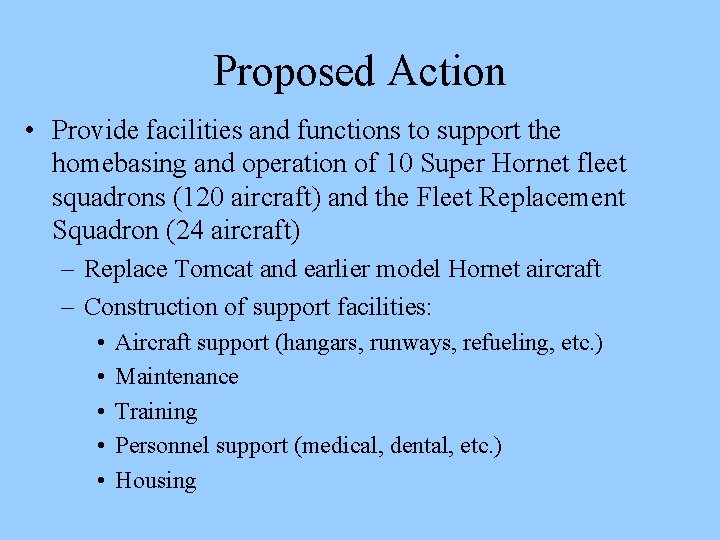 Proposed Action • Provide facilities and functions to support the homebasing and operation of