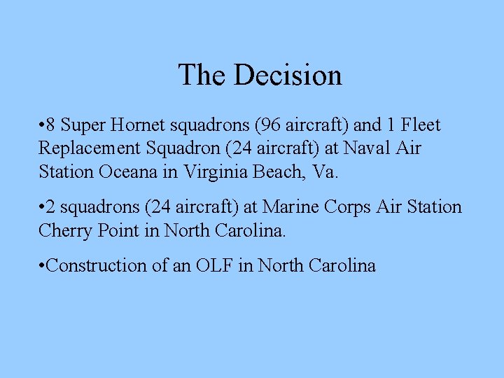 The Decision • 8 Super Hornet squadrons (96 aircraft) and 1 Fleet Replacement Squadron