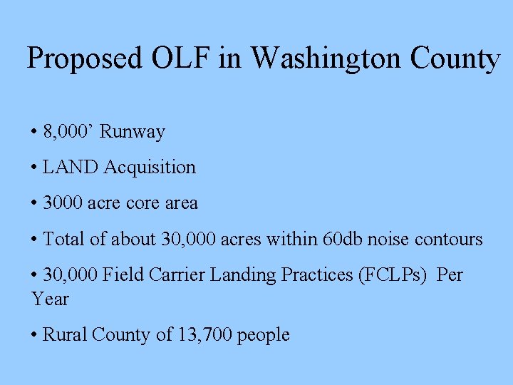 Proposed OLF in Washington County • 8, 000’ Runway • LAND Acquisition • 3000