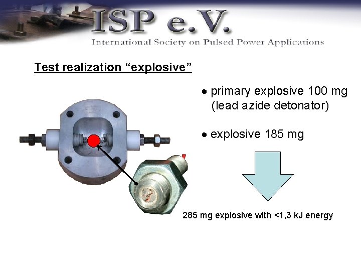 Test realization “explosive” primary explosive 100 mg (lead azide detonator) explosive 185 mg 285