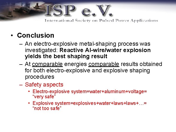  • Conclusion – An electro-explosive metal-shaping process was investigated: Reactive Al-wire/water explosion yields
