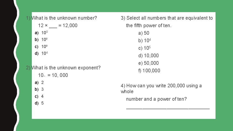 1) What is the unknown number? 12 × ___ = 12, 000 3) Select