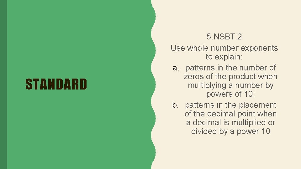 STANDARD 5. NSBT. 2 Use whole number exponents to explain: a. patterns in the