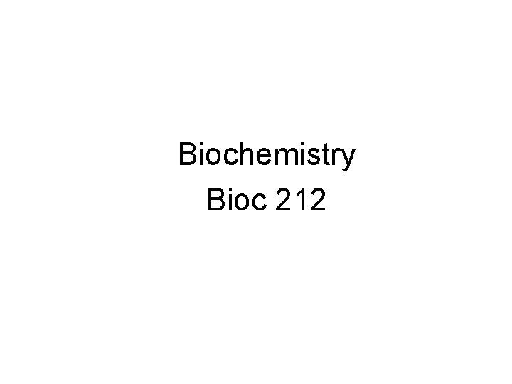 Biochemistry Bioc 212 