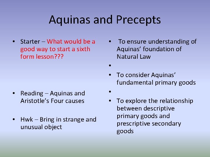 Aquinas and Precepts • Starter – What would be a good way to start