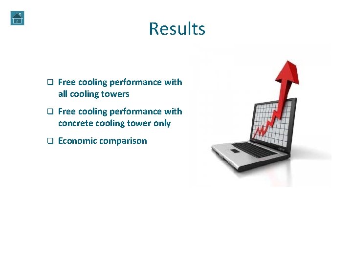Results q Free cooling performance with all cooling towers q Free cooling performance with Results q Free cooling performance with all cooling towers q Free cooling performance with